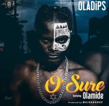 Oladips - O’Sure Ft. Olamide